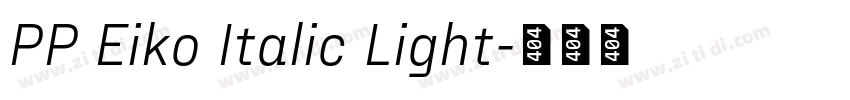 PP Eiko Italic Light字体转换 PP Eiko Italic Light字体转换